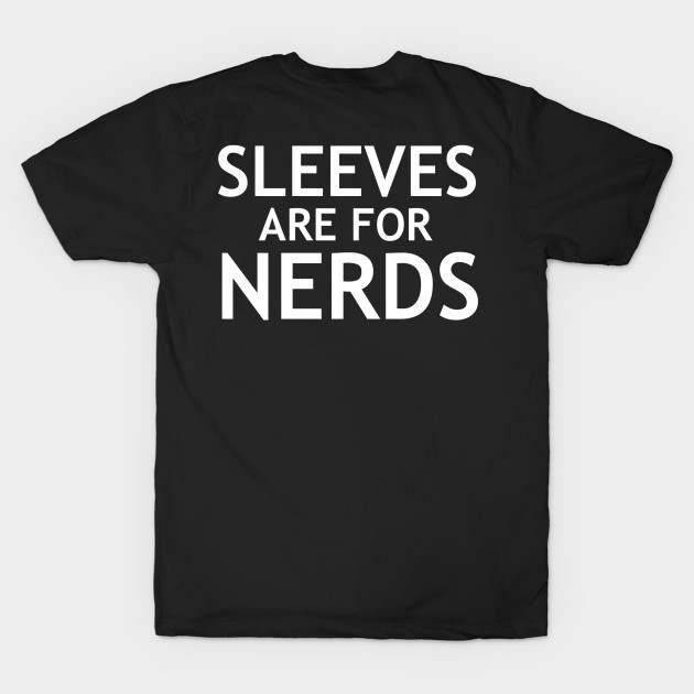 Sleeve Are For Nerds by joesboet